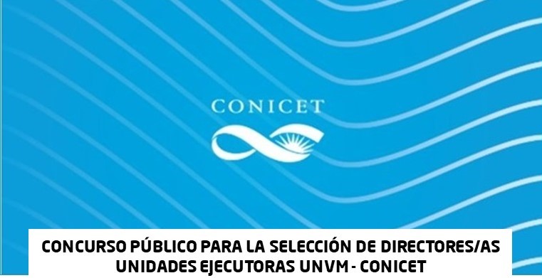 Concurso Público para selección de Directores/as Unidades Ejecutoras UNVM – CONICET